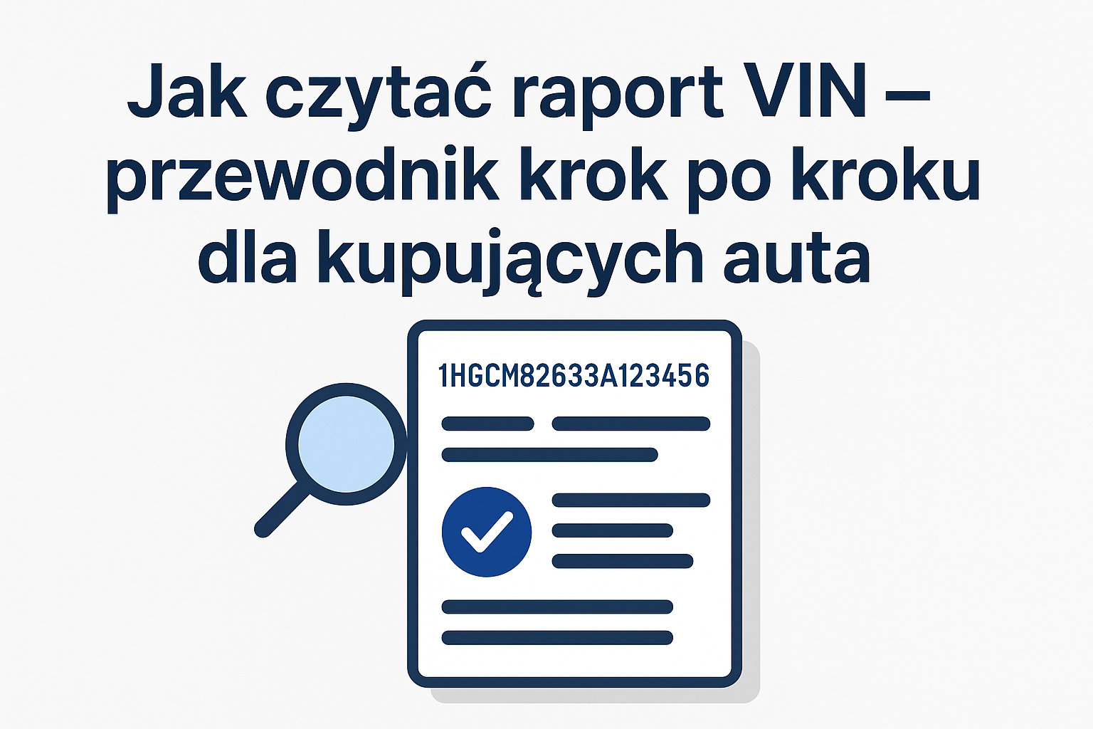 Jak czytać raport po numerze VIN – przewodnik krok po kroku dla kupujących używane auta